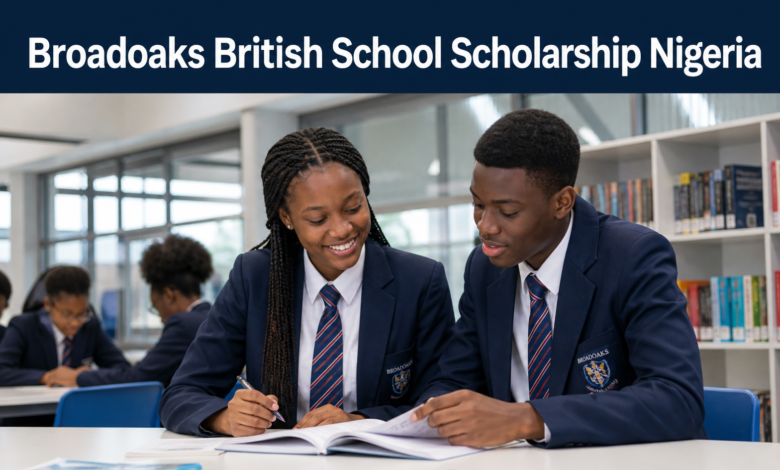 Apply Now:Broadoaks British School Scholarship Nigeria 1 Broadoaks British School Scholarship Nigeria