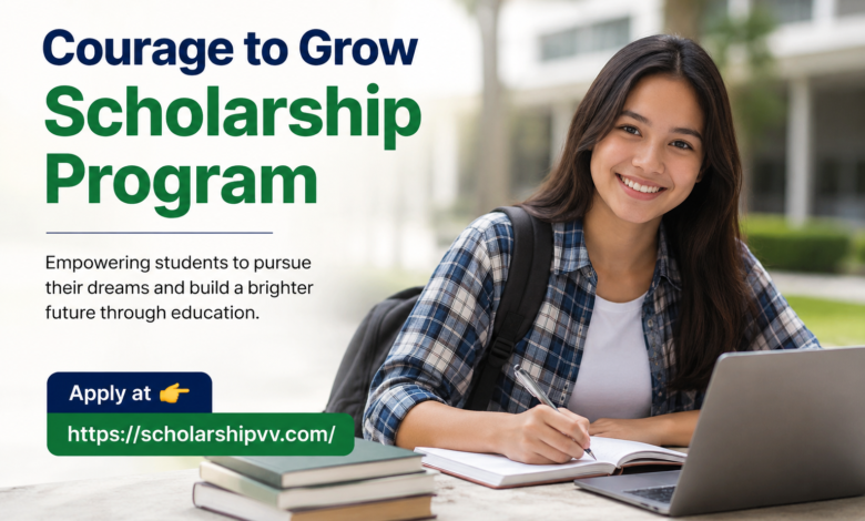 Courage to Grow Scholarship Program