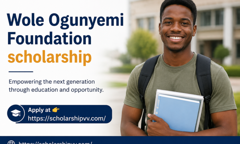 Apply Now: Wole Ogunyemi Foundation Scholarship 1 Wole Ogunyemi Foundation Scholarship