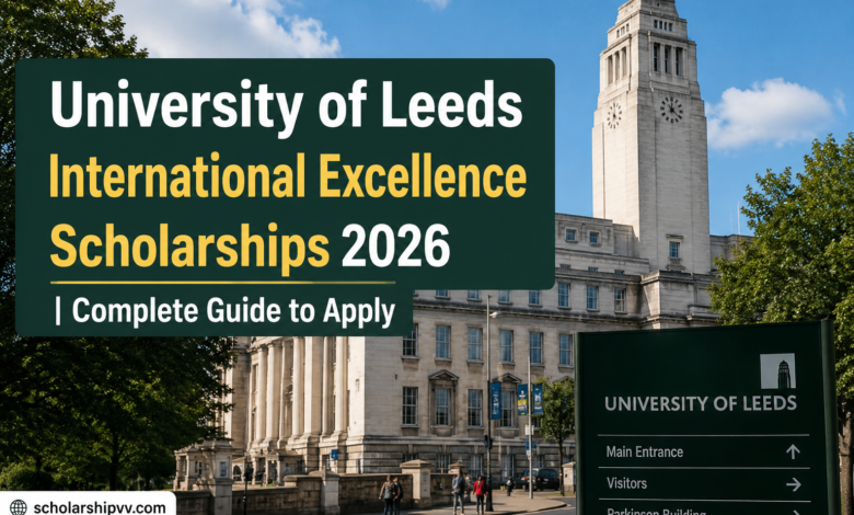 University of Leeds International Excellence Scholarships